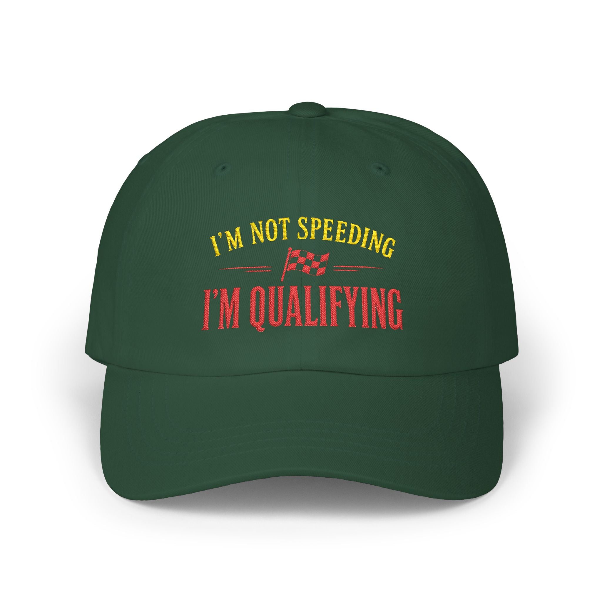Classic Cap - Embroidery - I'm Not Speeding | I'm Qualifying