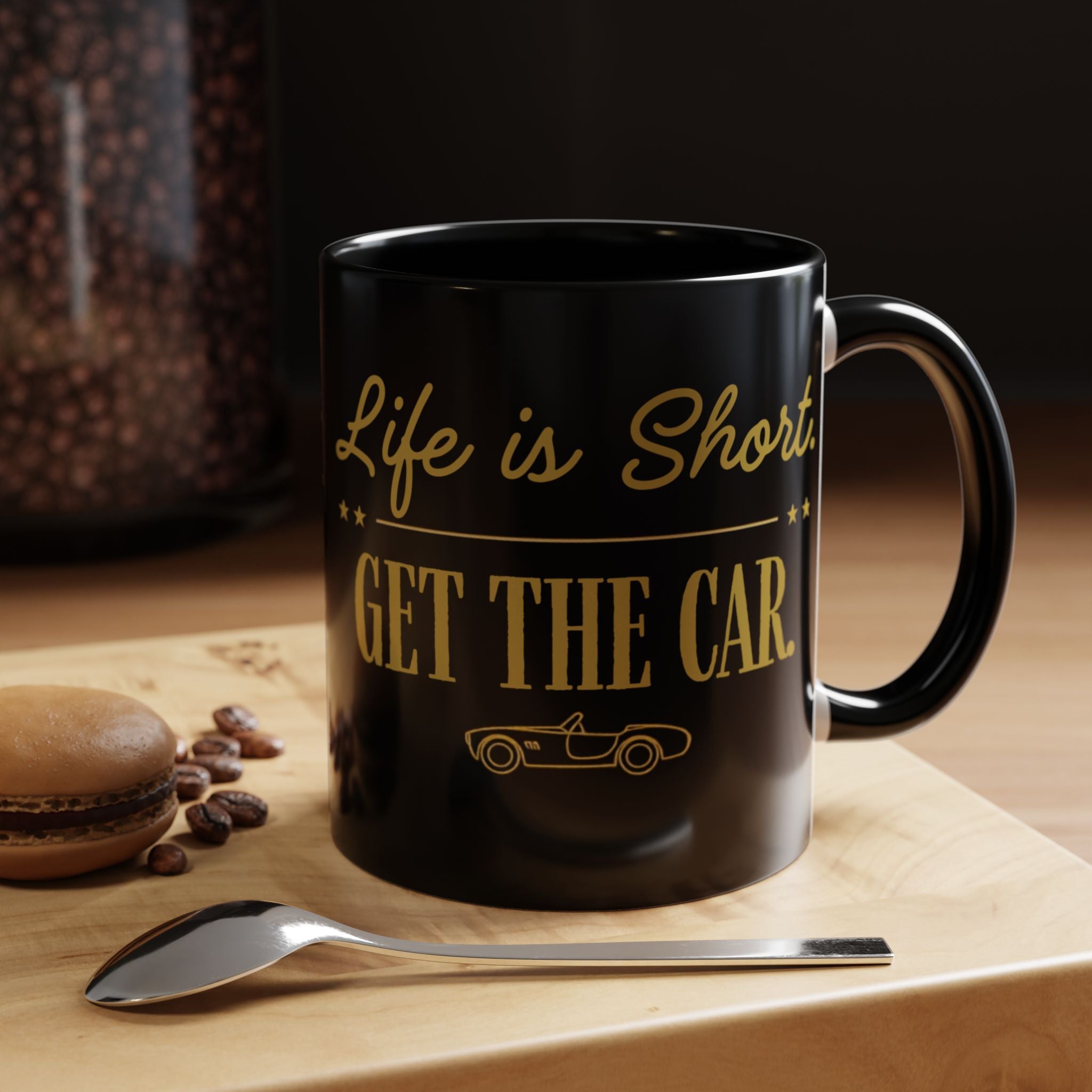 Life Is Short, Get the Car 11 oz Mug | Car Enthusiast Coffee Cup