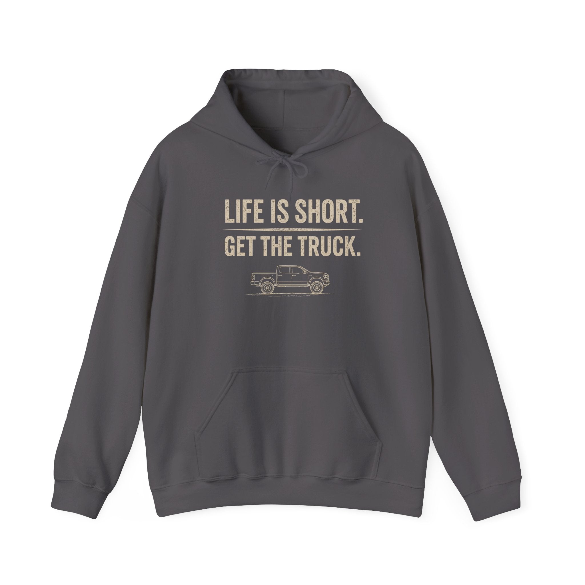 Life Is Short - Get The Truck Hoodie