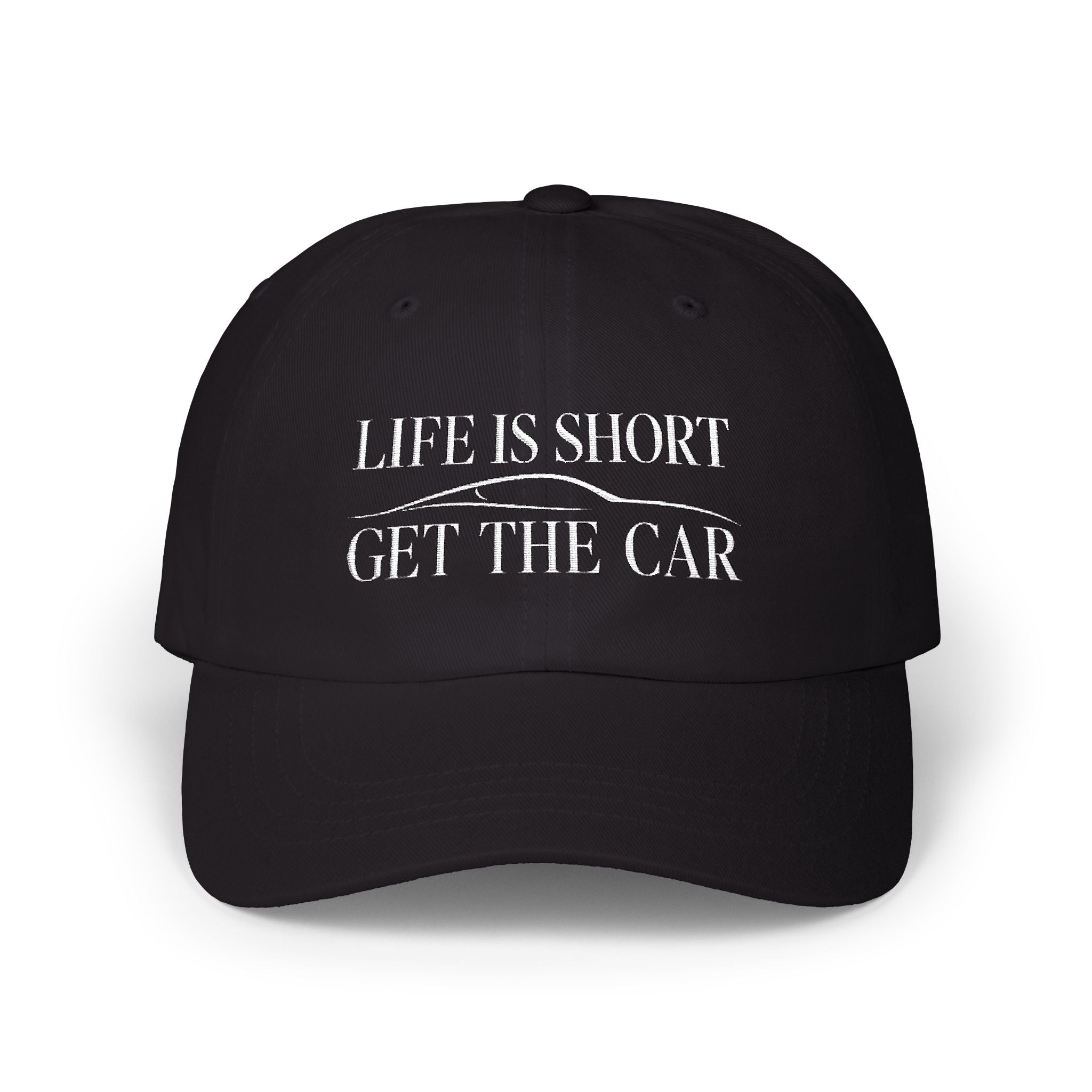 Classic Cap - Embroidery - Life Is Short - Get The Car Silhouette