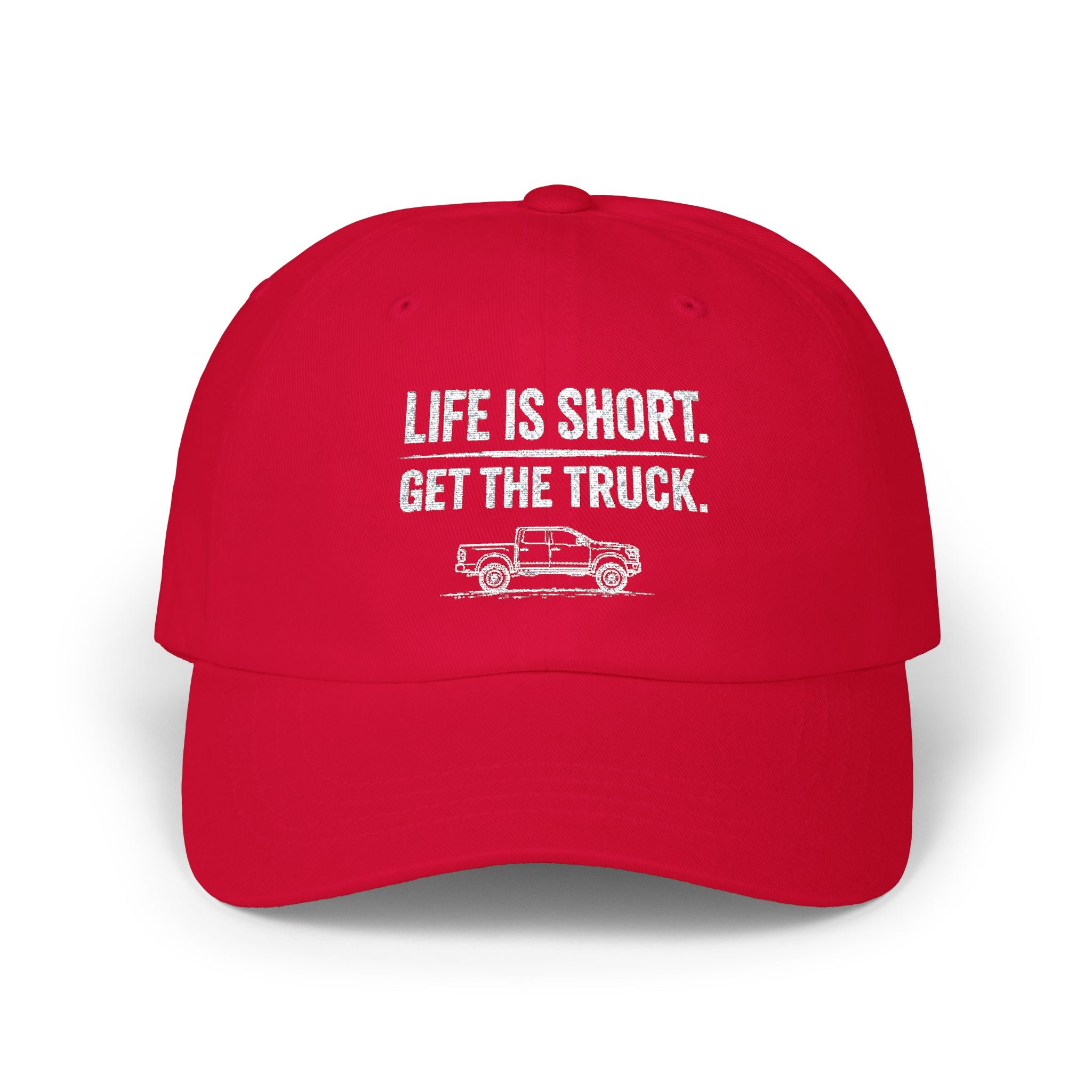 Life Is Short - Get The Truck | Embroidered Classic Automotive Cap