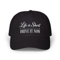 Embroidered Classic Dad Cap - Life Is Short Drive It Now | Vintage Car Culture Cap