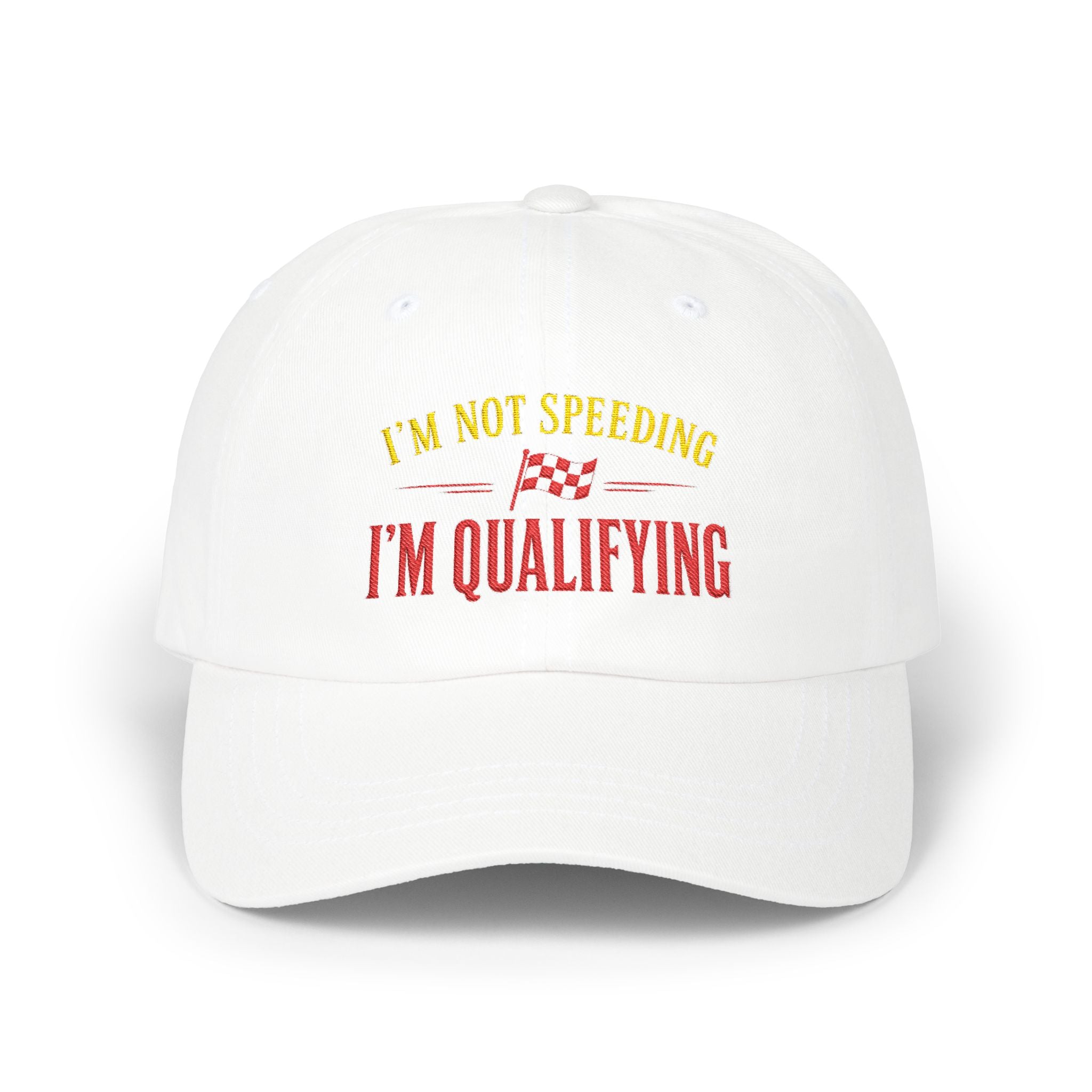 Classic Cap - Embroidery - I'm Not Speeding | I'm Qualifying