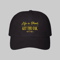 black Life Is Short Get The Car cap for car lovers
