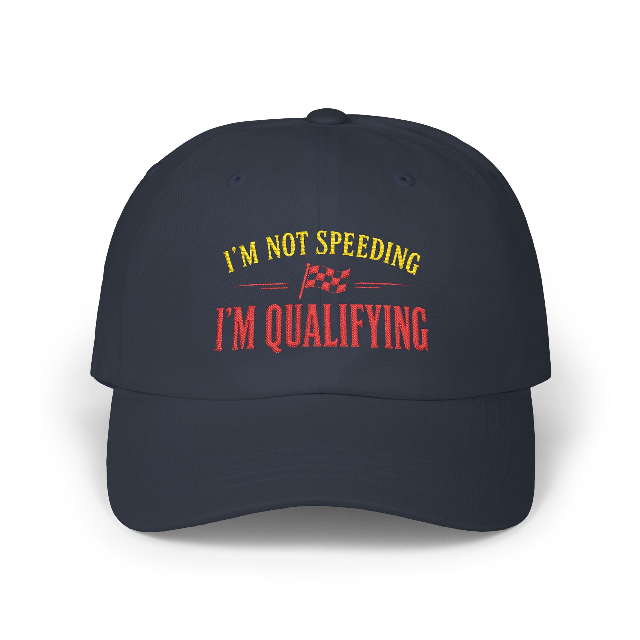 Classic Cap - Embroidery - I'm Not Speeding | I'm Qualifying