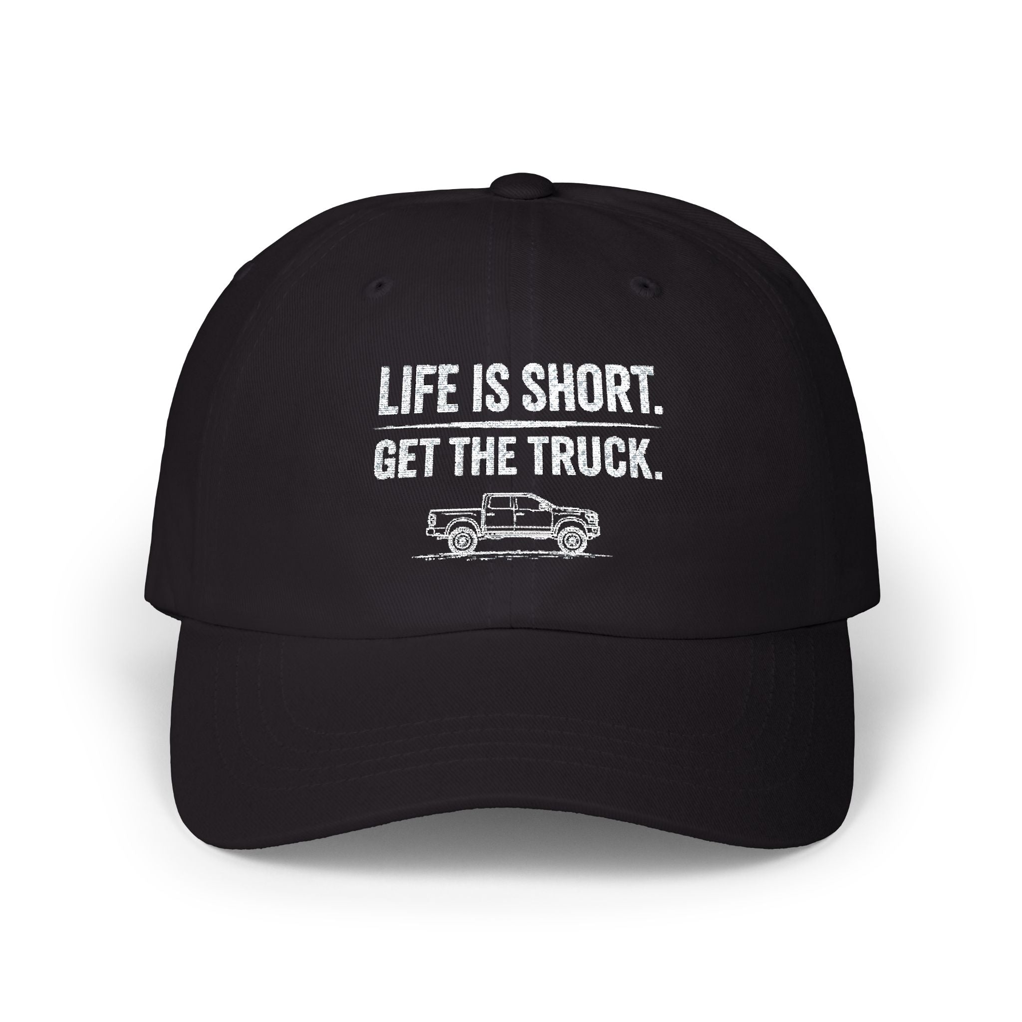 Life Is Short - Get The Truck | Embroidered Classic Automotive Cap