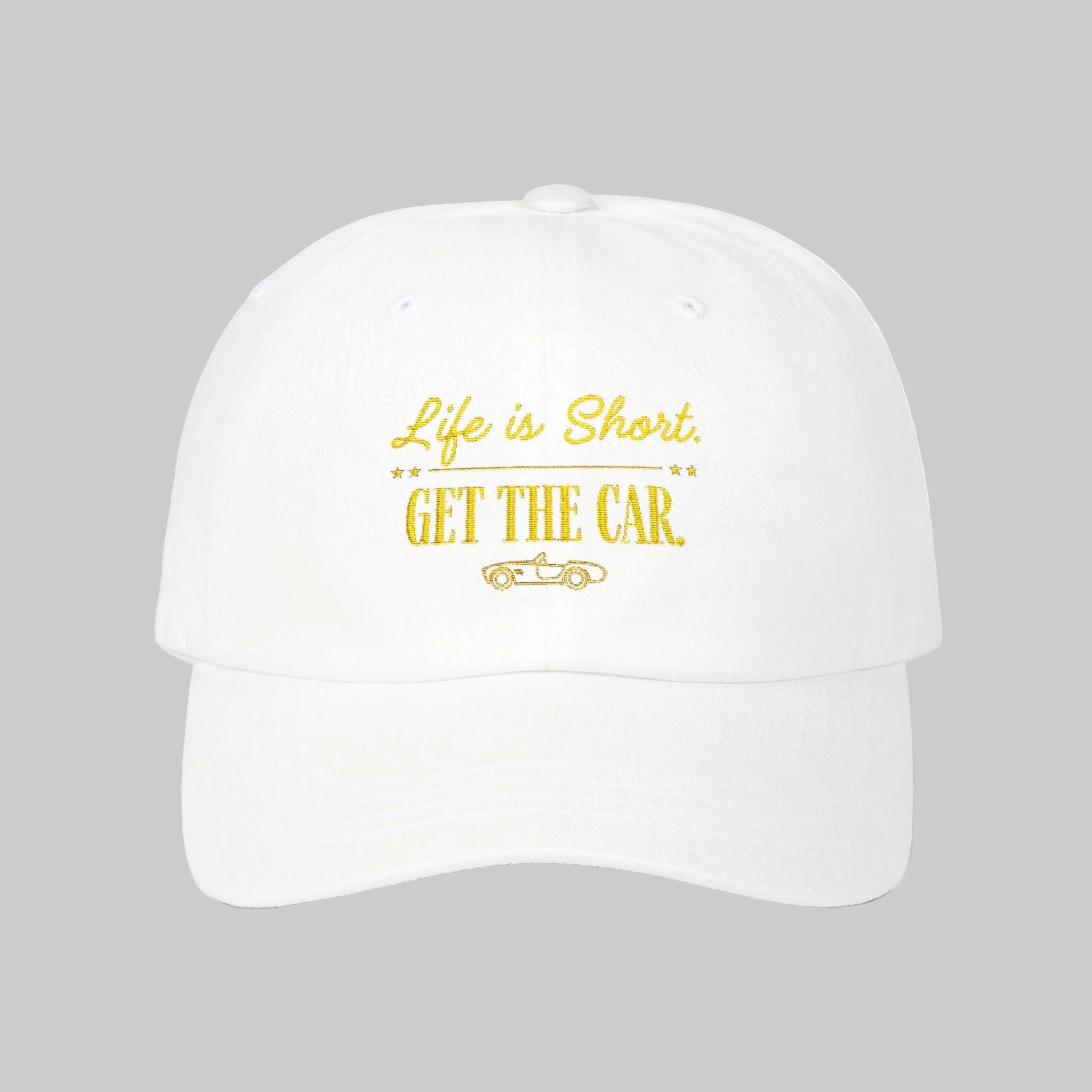 white  Life Is Short Get The Car cap for car lovers