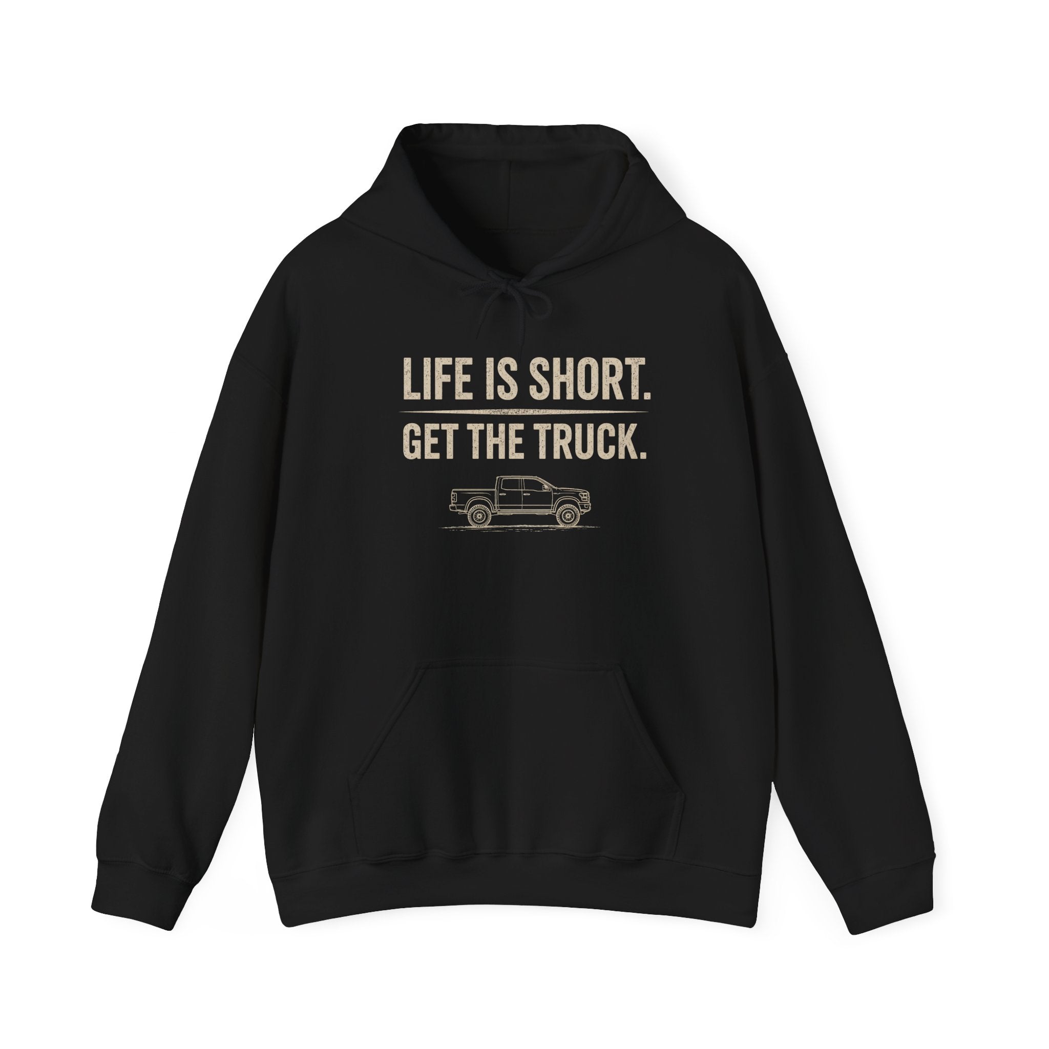 Life Is Short - Get The Truck Hoodie