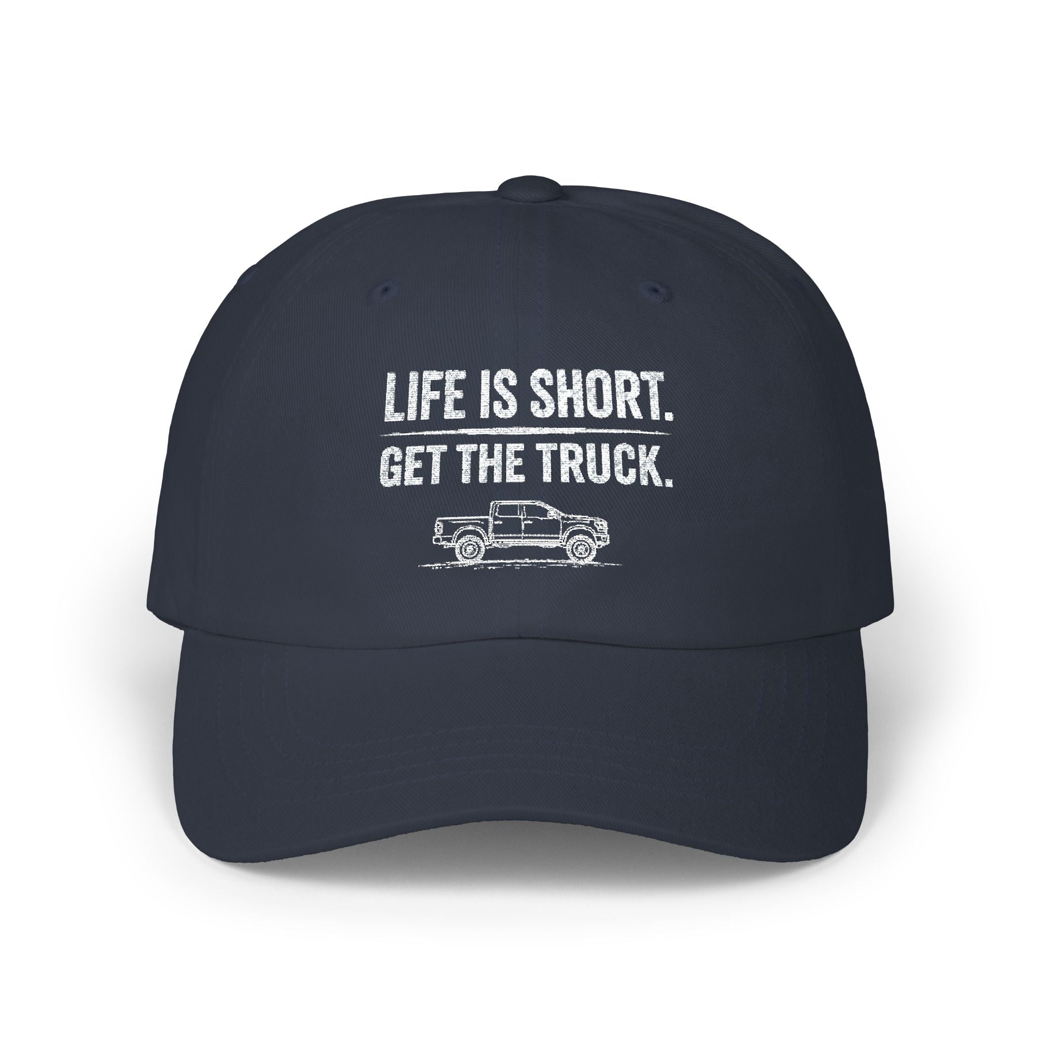 Life Is Short - Get The Truck | Embroidered Classic Automotive Cap
