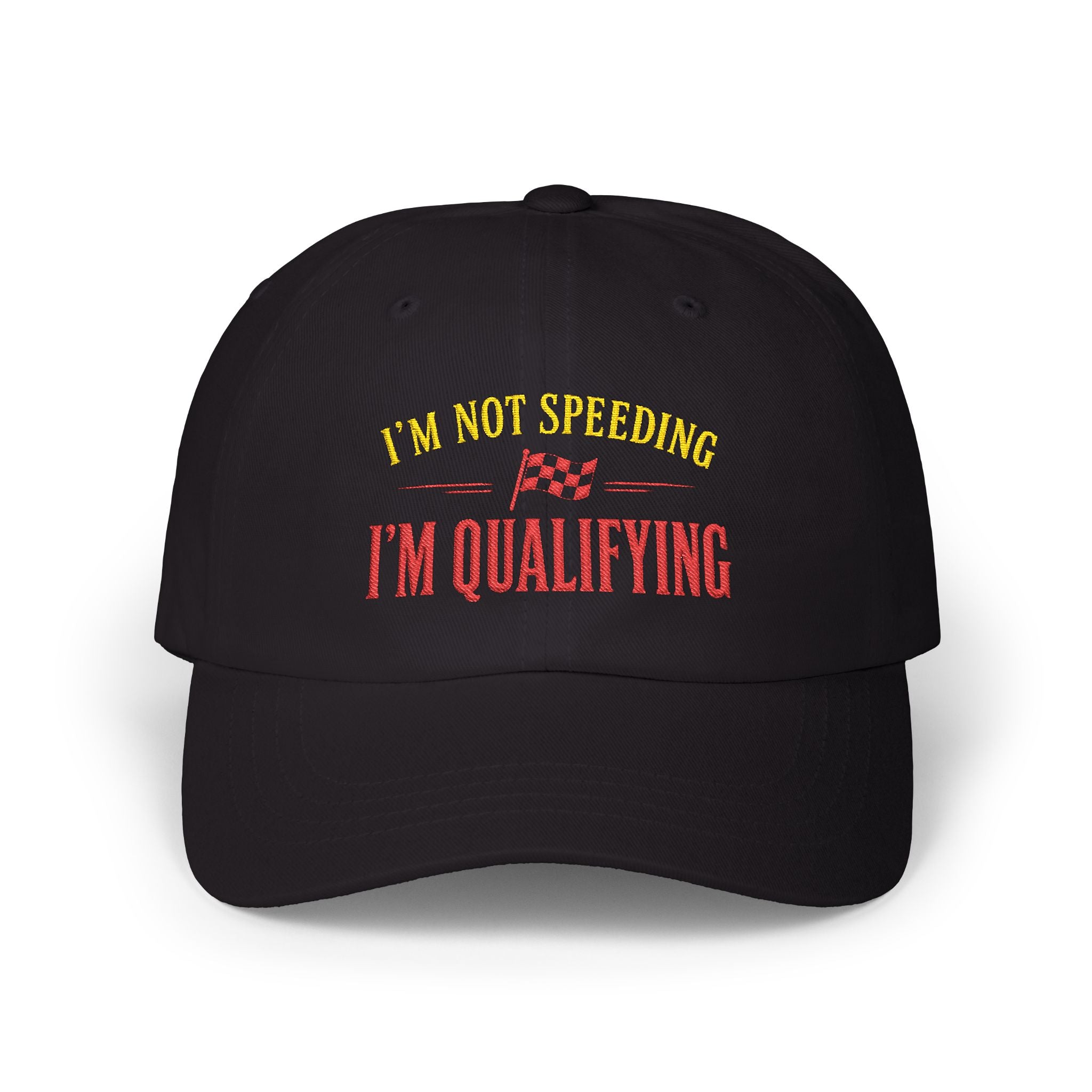 Classic Cap - Embroidery - I'm Not Speeding | I'm Qualifying
