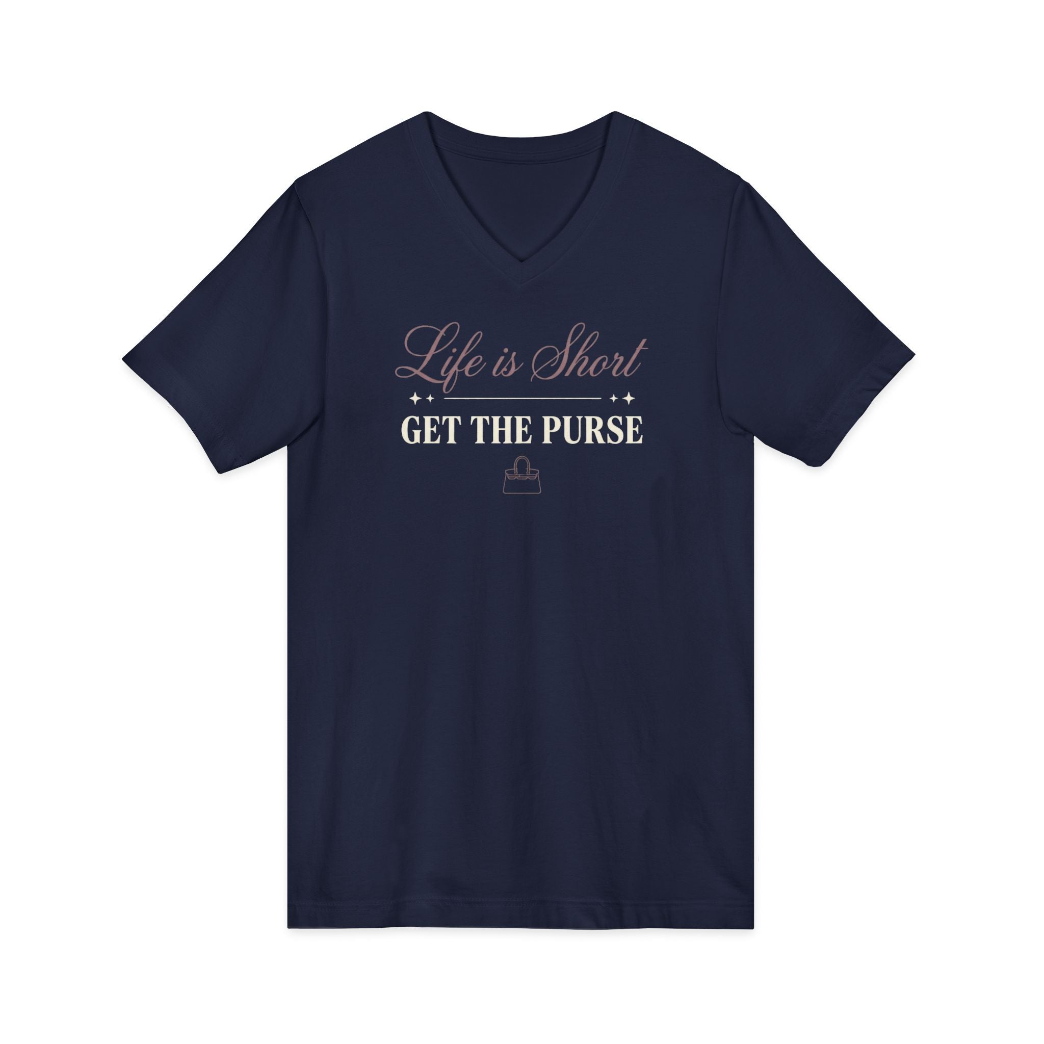 V-Neck T-Shirt | Life Is Short Get The Purse