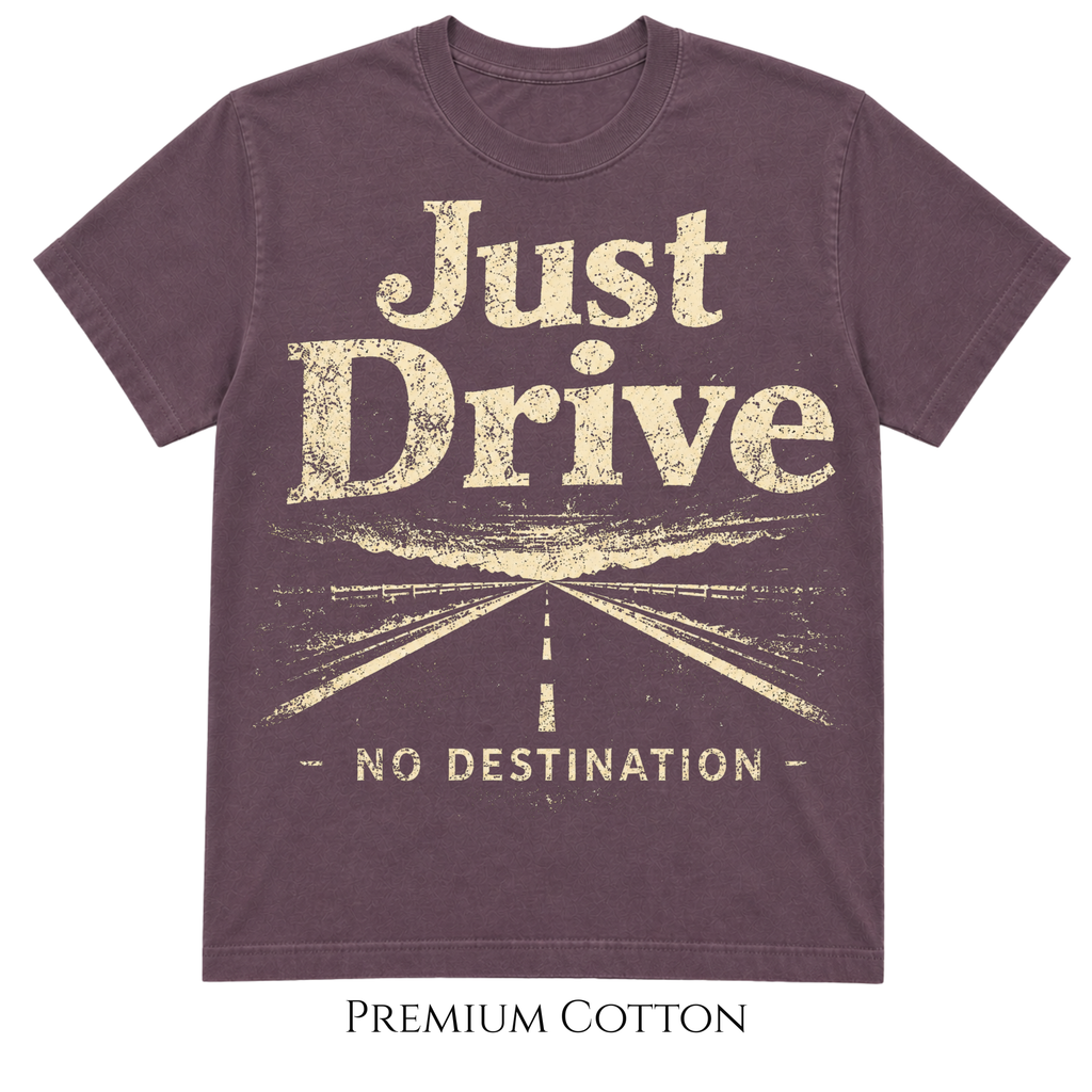 Dramatic Just Drive | No Destination T-Shirt