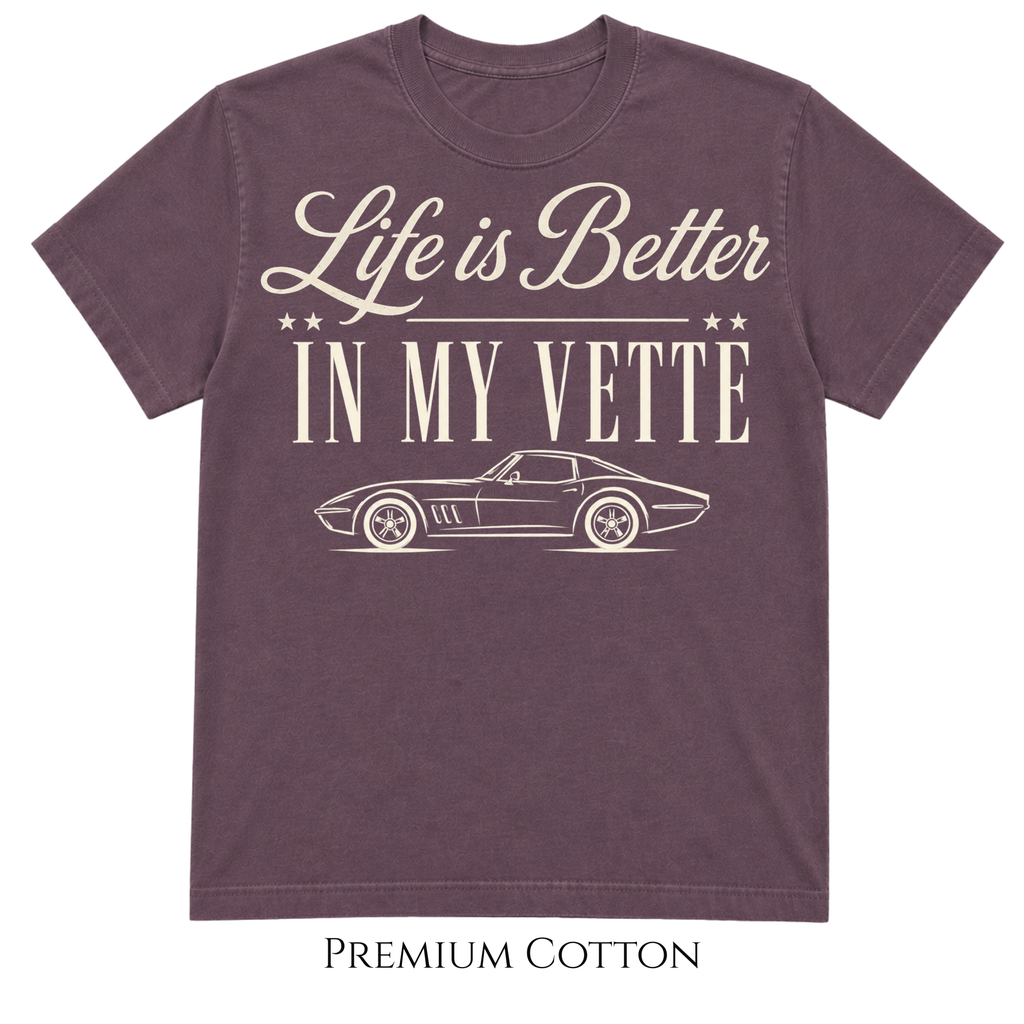 Life Is Better Vette T-Shirt