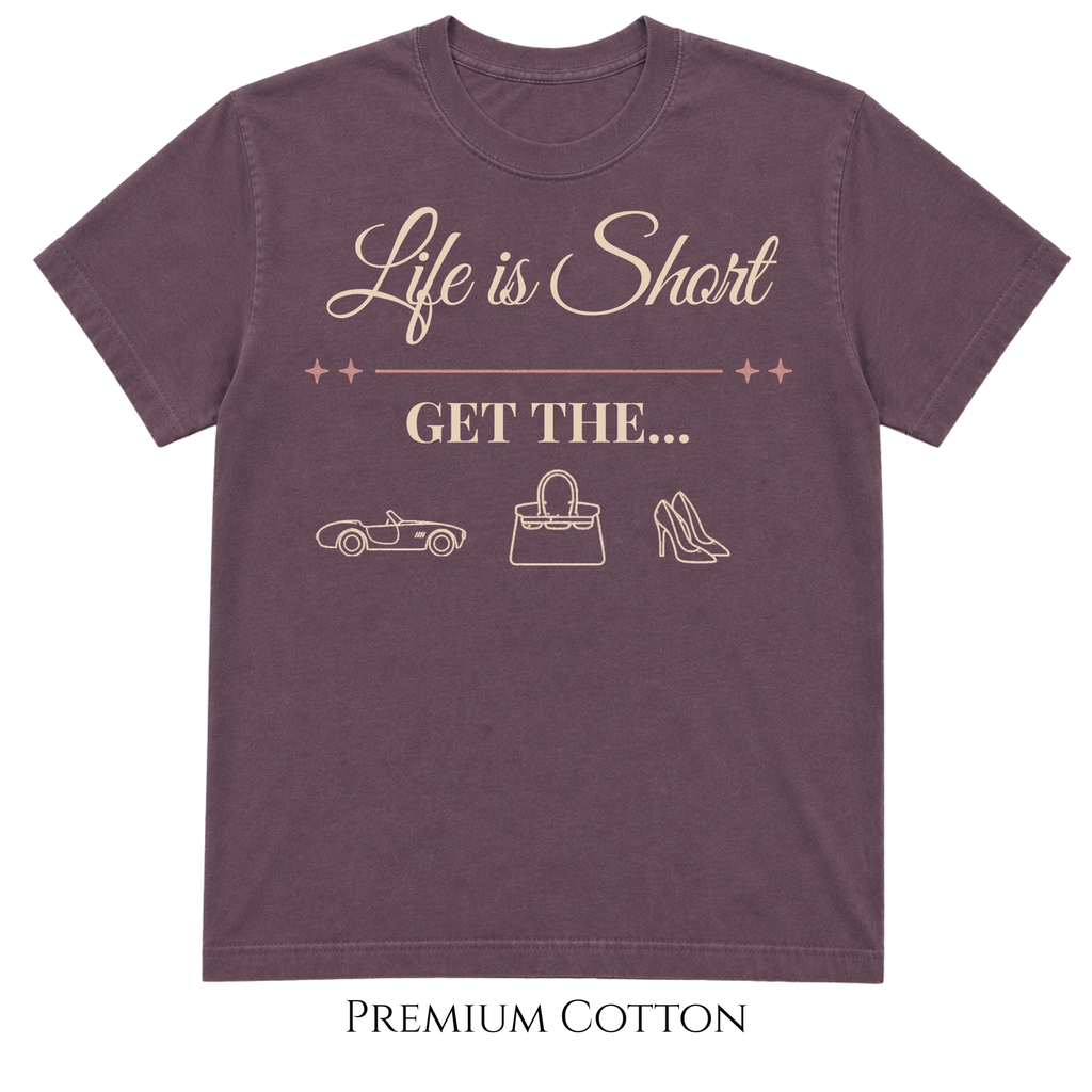 Her Must Have - Life Is Short T-Shirt