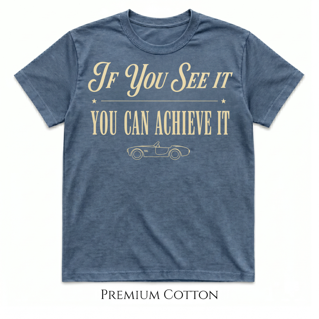 If You See It | You Can Achieve It | Life Is Short Collection T-Shirt