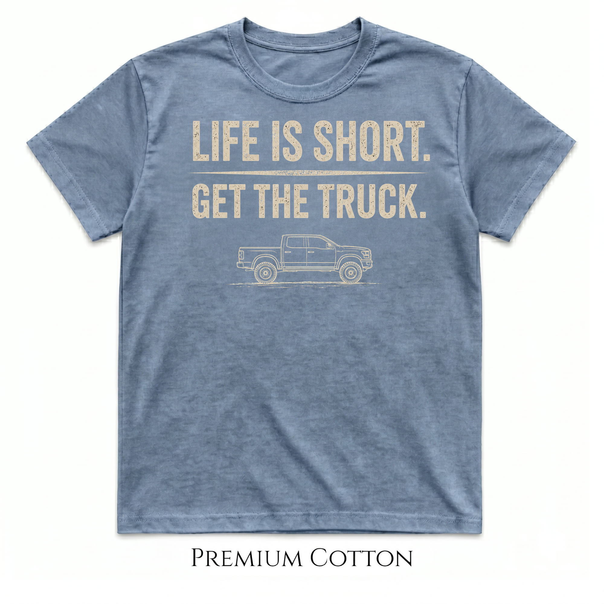 Life Is Short - Get The Truck T-Shirt