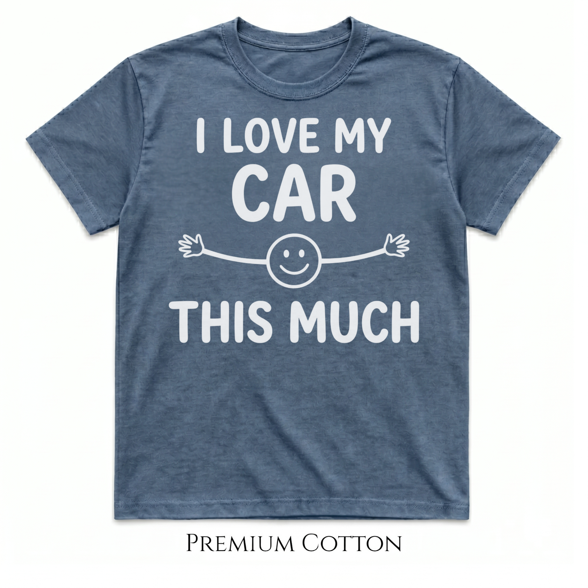 I love my car - this much T-Shirt
