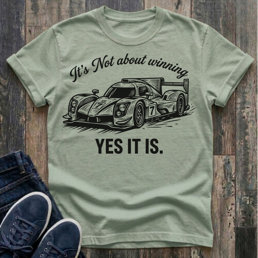 It's Not About Winning ..... Yes It Is. T-Shirt