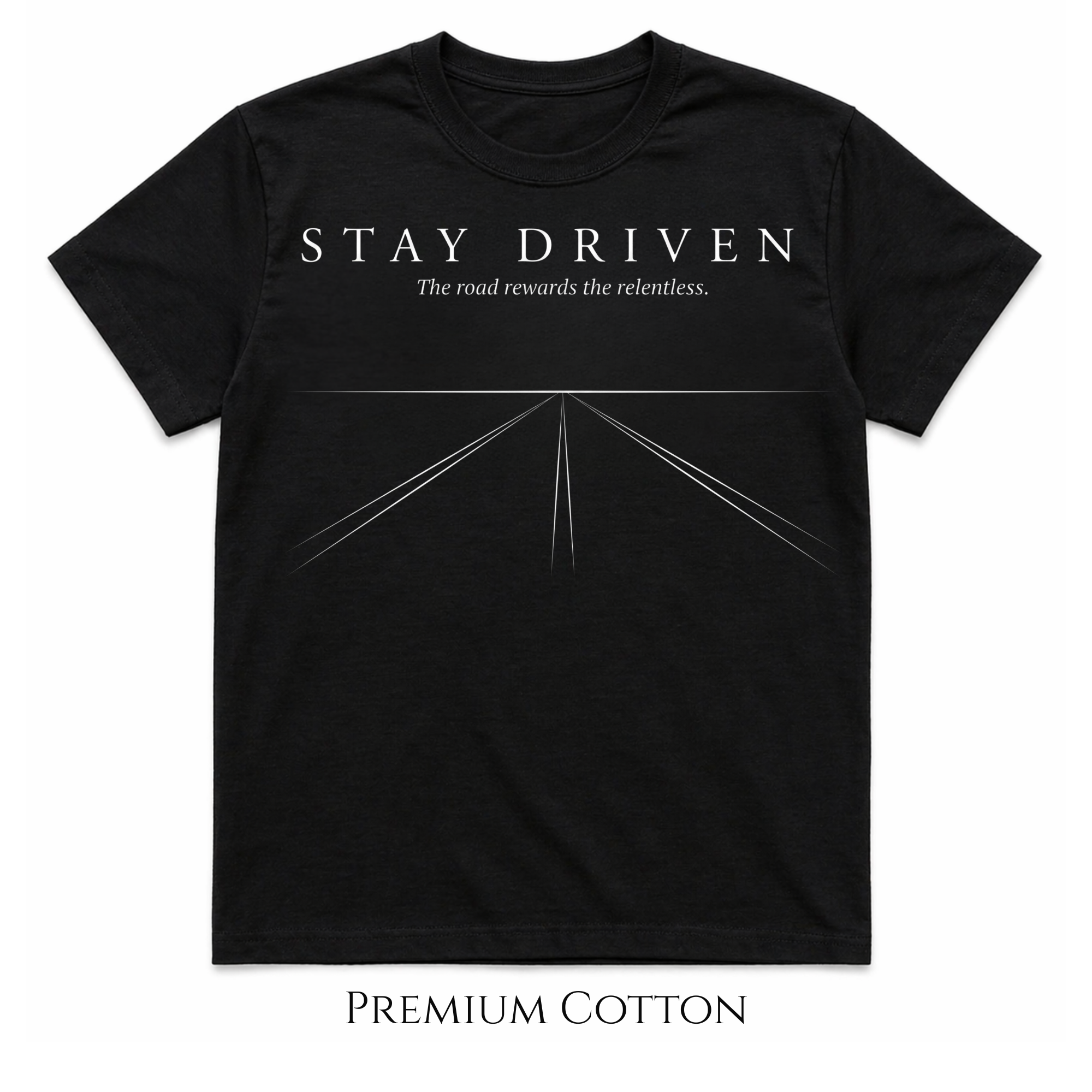 Stay Driven | The Road Rewards The Relentless T-Shirt