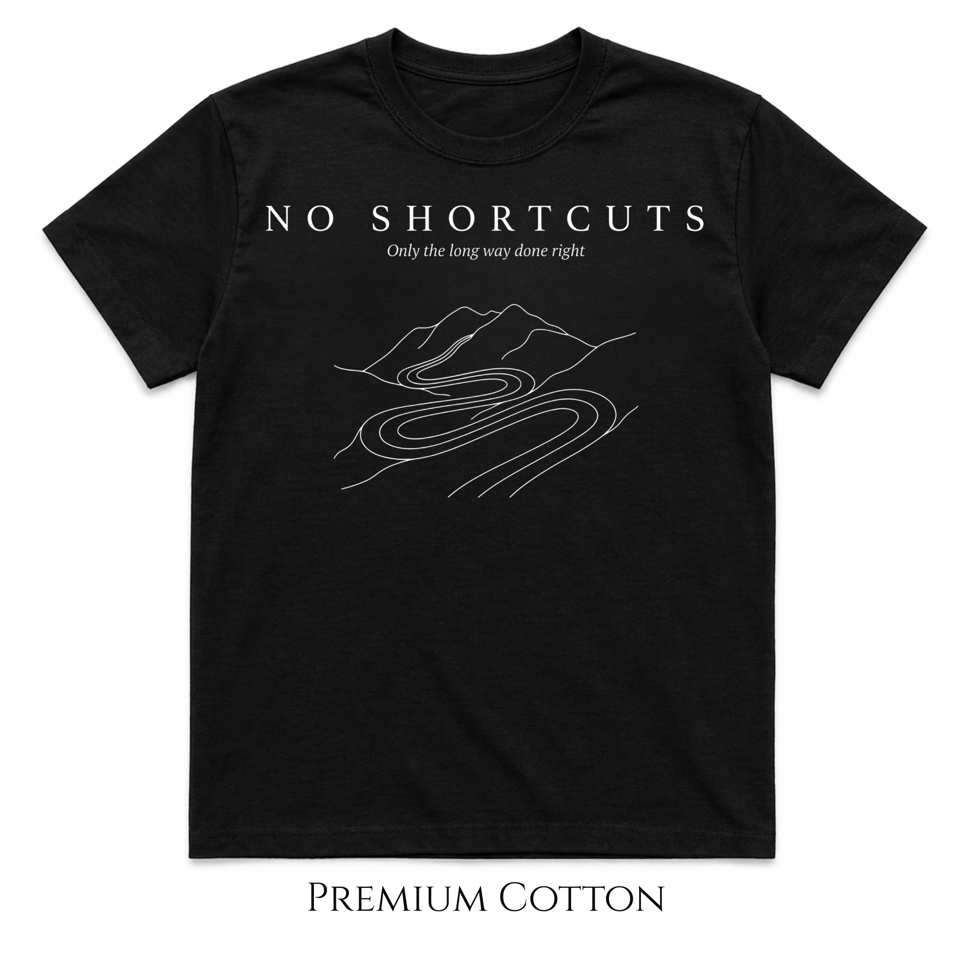 No Shortcuts | Only The Long Way Done Right T-Shirt