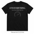 0 To Everything | Started From Nothing. Built It All. T-Shirt