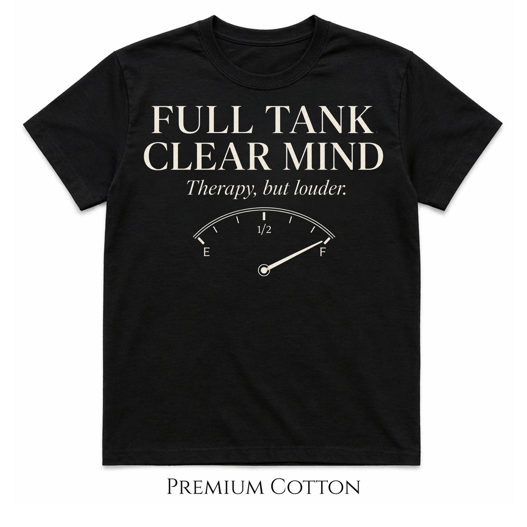 Full Tank Clear Mind T-Shirt