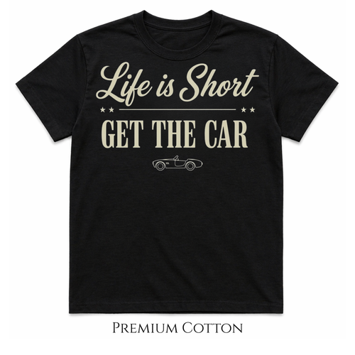 black Life Is Short Get The Car premium heavyweight statement t-shirt for car lovers