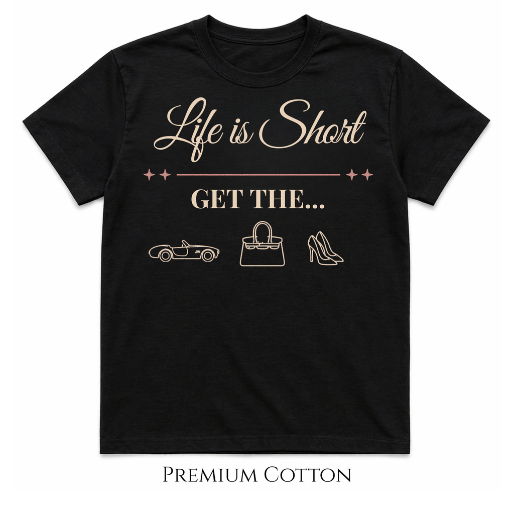 Her Must Have - Life Is Short T-Shirt