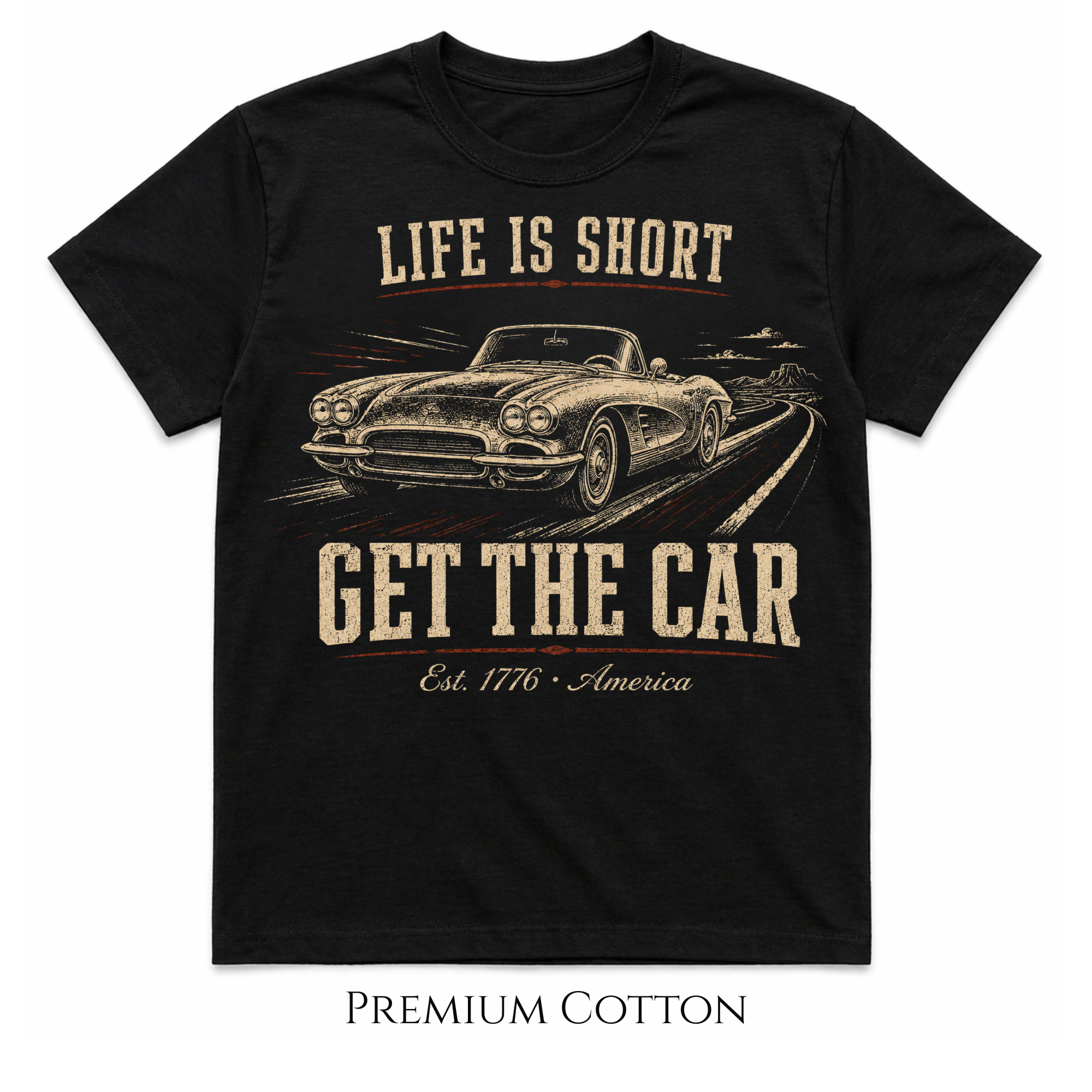 Est. 1776 America | 4th of July Edition | Life Is Short — Get The Car  T-Shirt