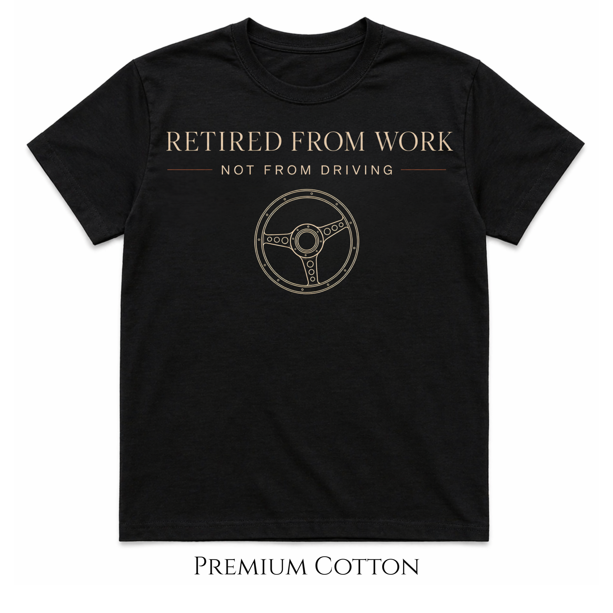 Retired From Work | Not From Driving T-Shirt