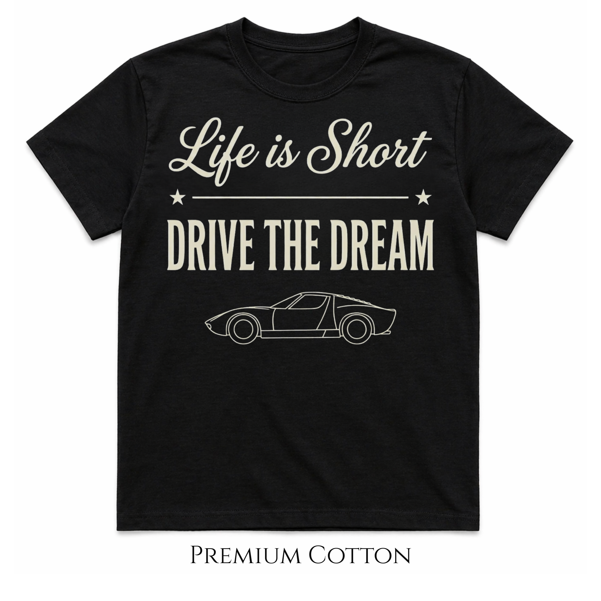 Life Is Short - Drive The Dream T-Shirt