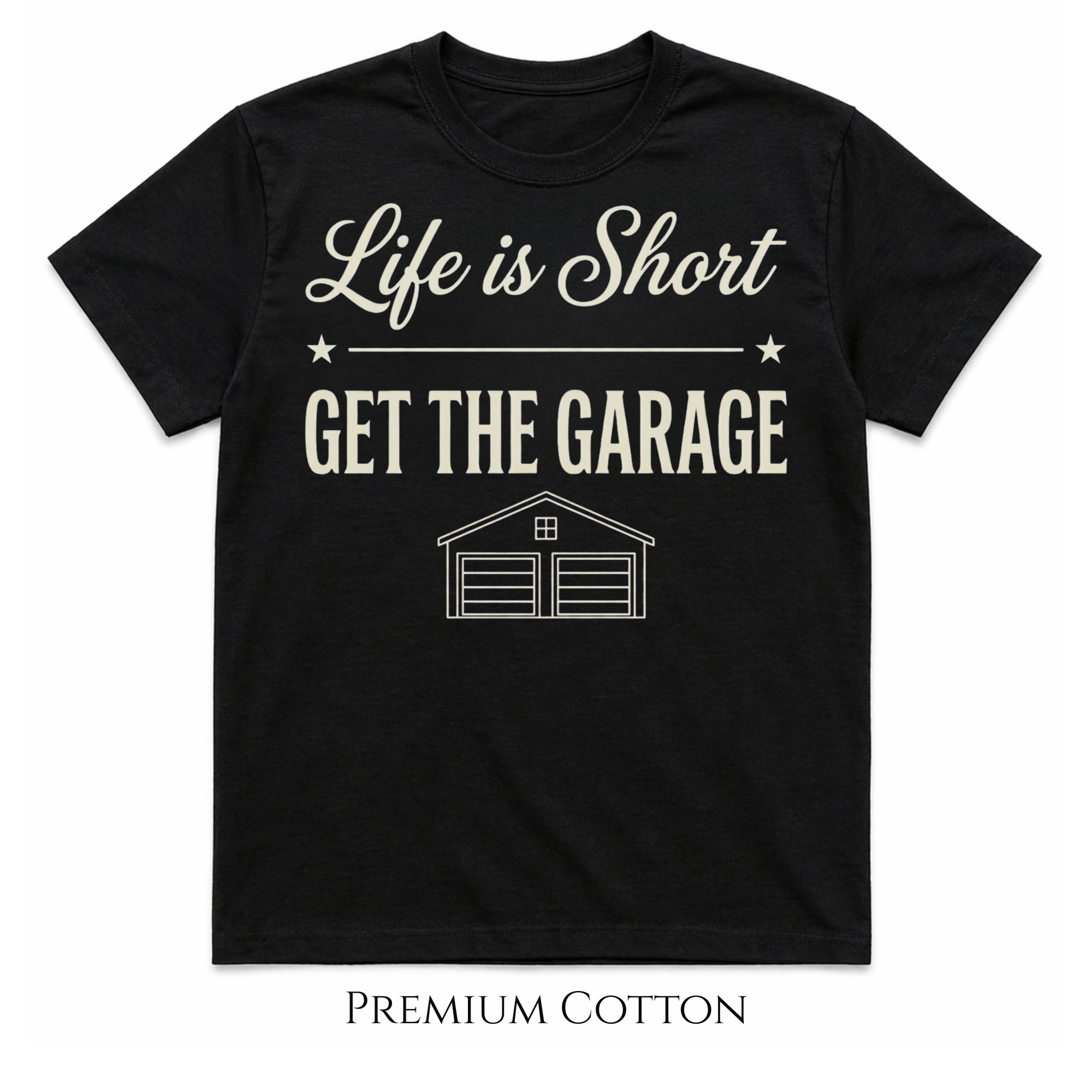 Life Is Short - Get The Garage T-Shirt