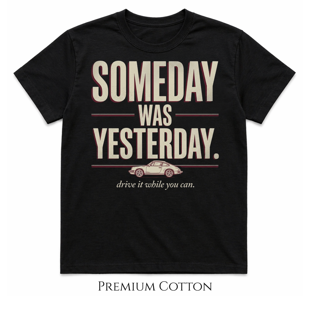 Someday Was Yesterday - Drive It While You Can T-Shirt