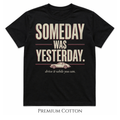 Someday Was Yesterday - Drive It While You Can T-Shirt