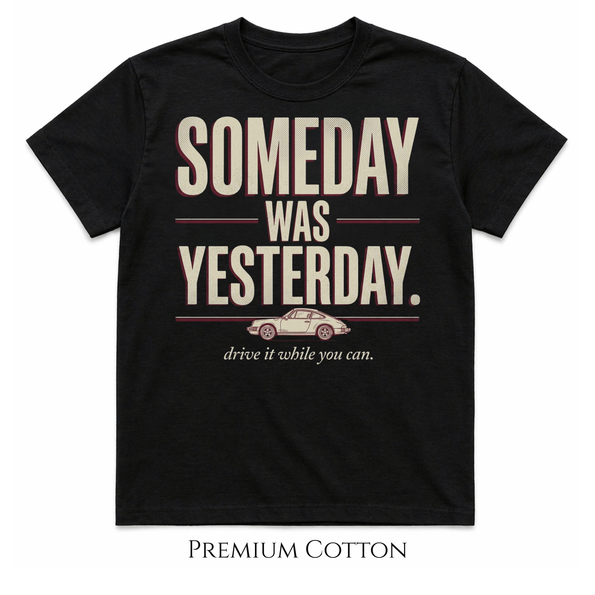 Someday Was Yesterday - Drive It While You Can T-Shirt