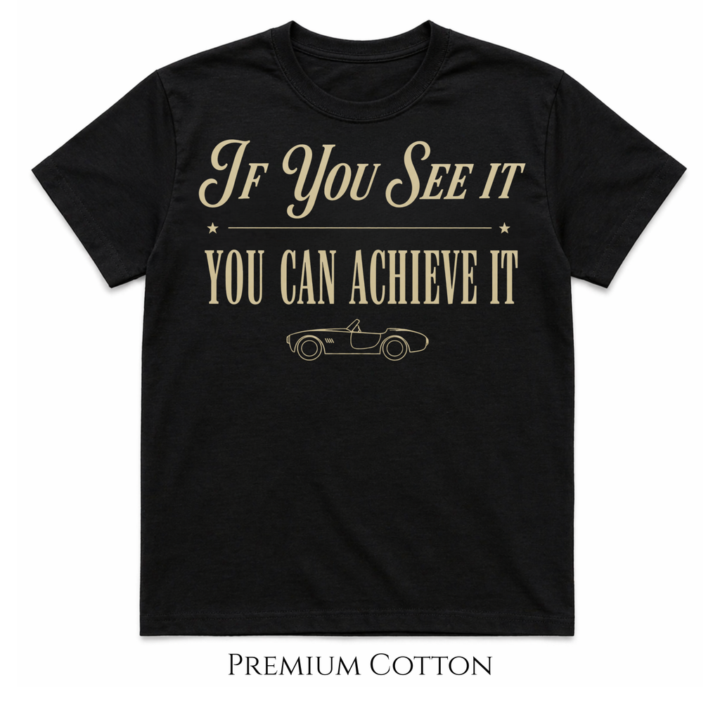 If You See It | You Can Achieve It | Life Is Short Collection T-Shirt