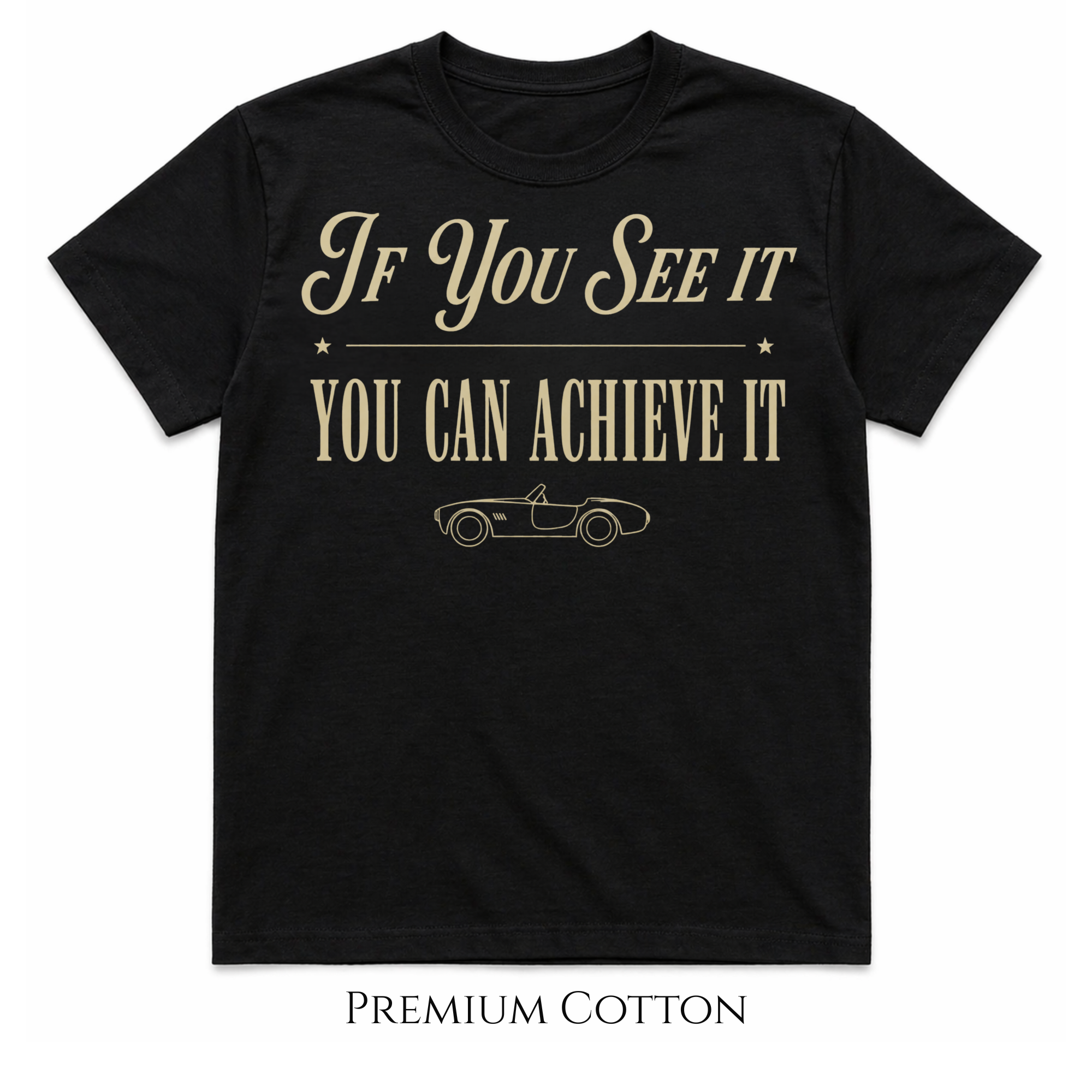 If You See It | You Can Achieve It | Life Is Short Collection T-Shirt