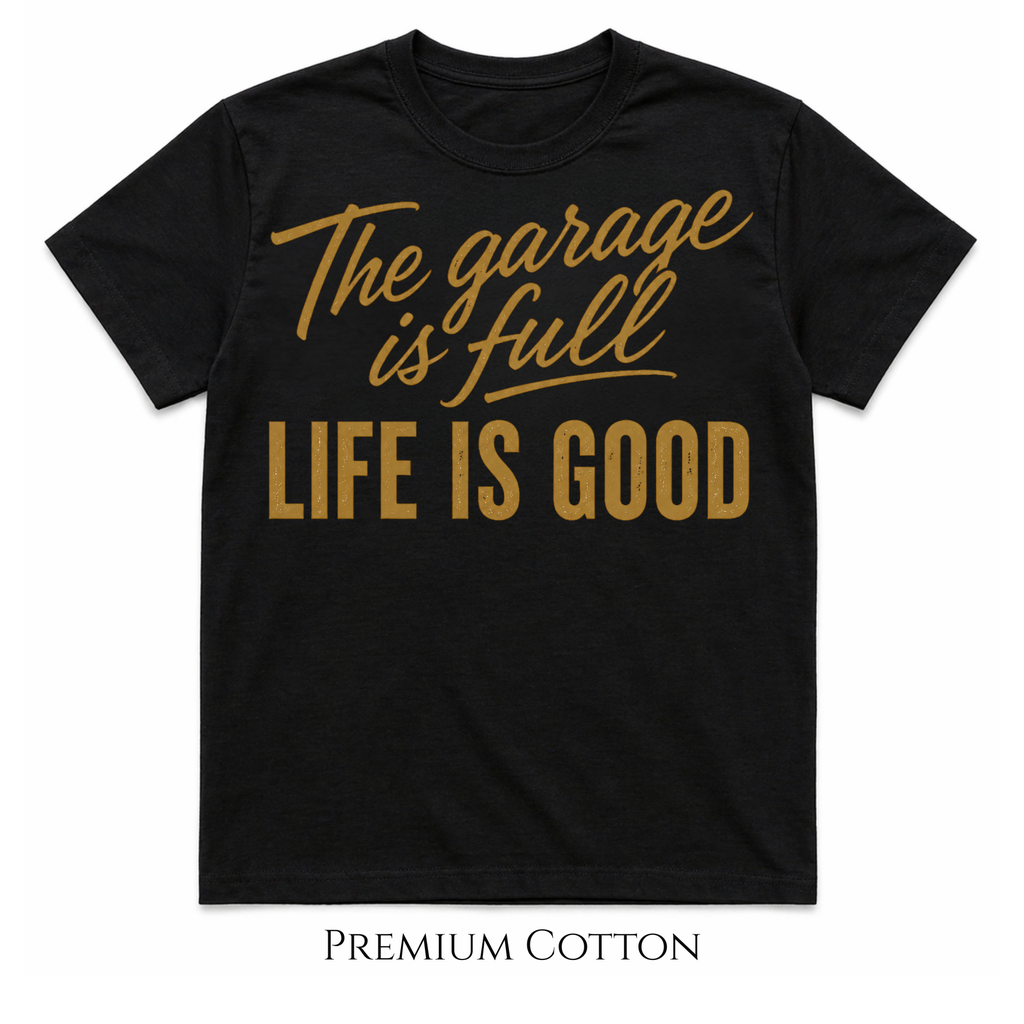 The Garage Is Full | Life Is Good T-Shirt