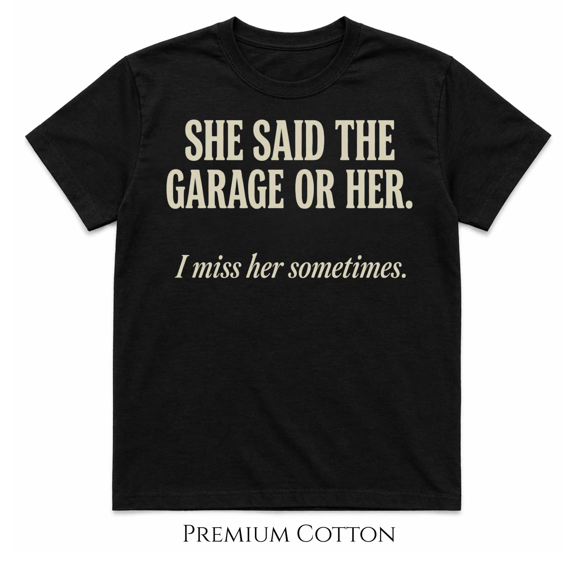 She Said The Garage Or Her T-Shirt