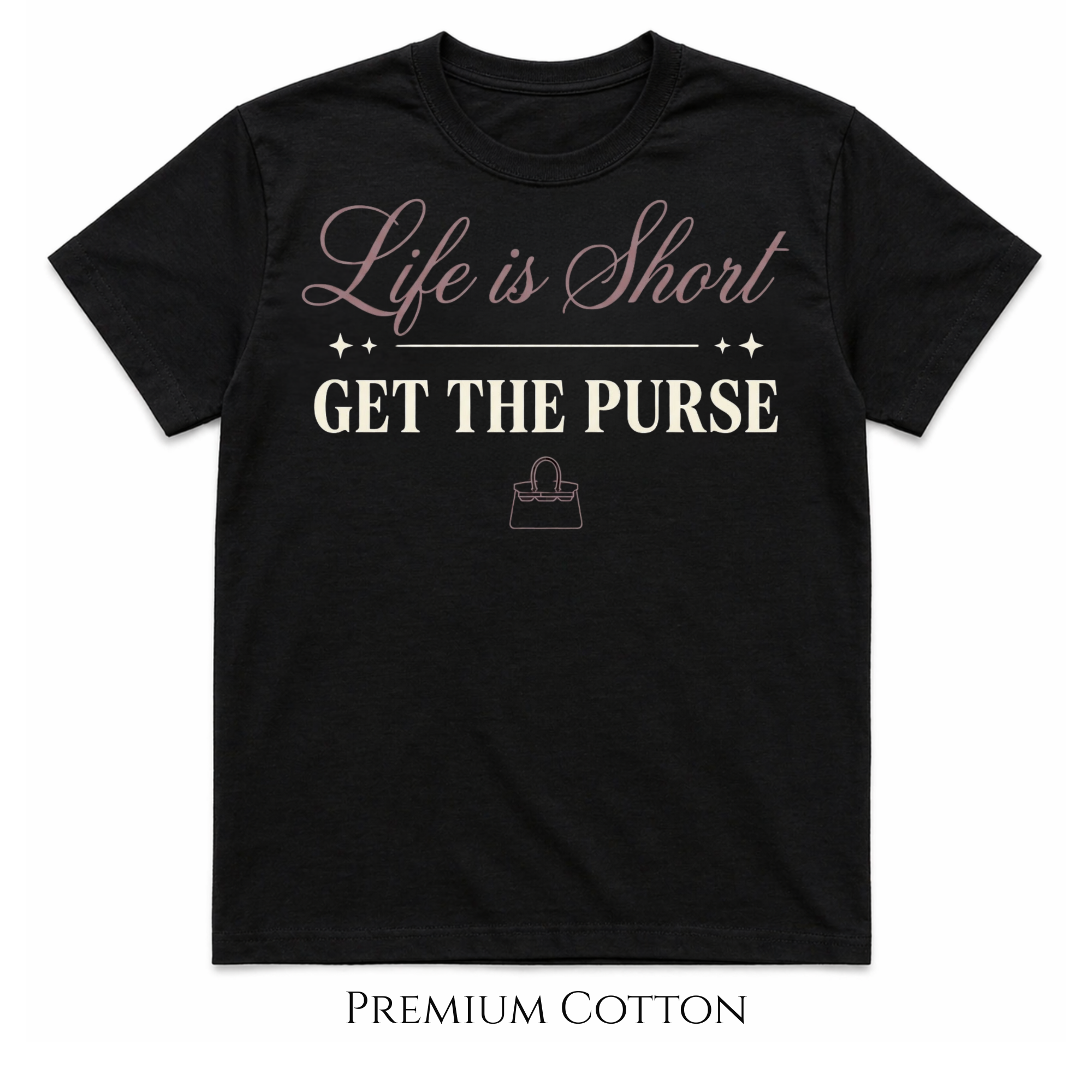 Life Is Short Get The Purse premium heavyweight statement t-shirt for purse lovers