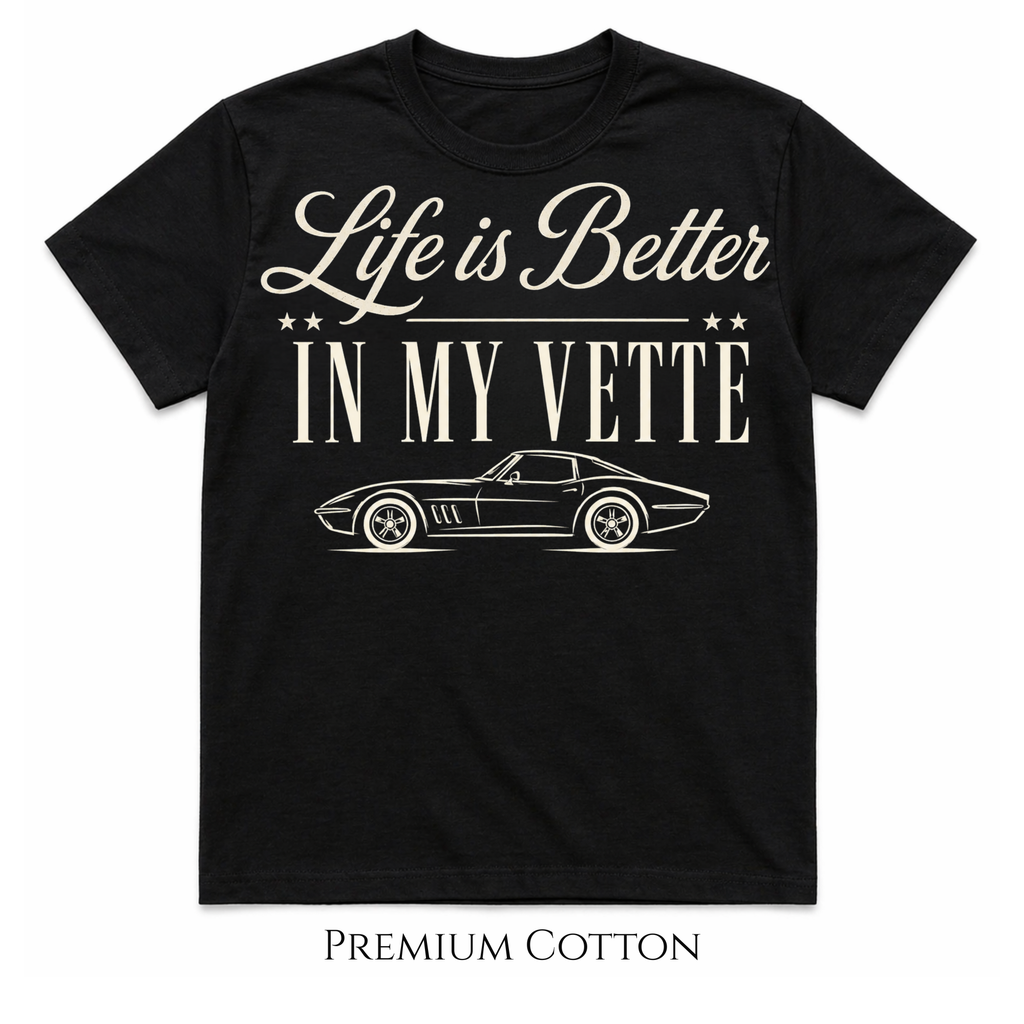 Life Is Better Vette T-Shirt