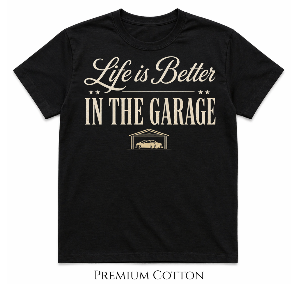 Life Is Better In The Garage Carguy T-Shirt