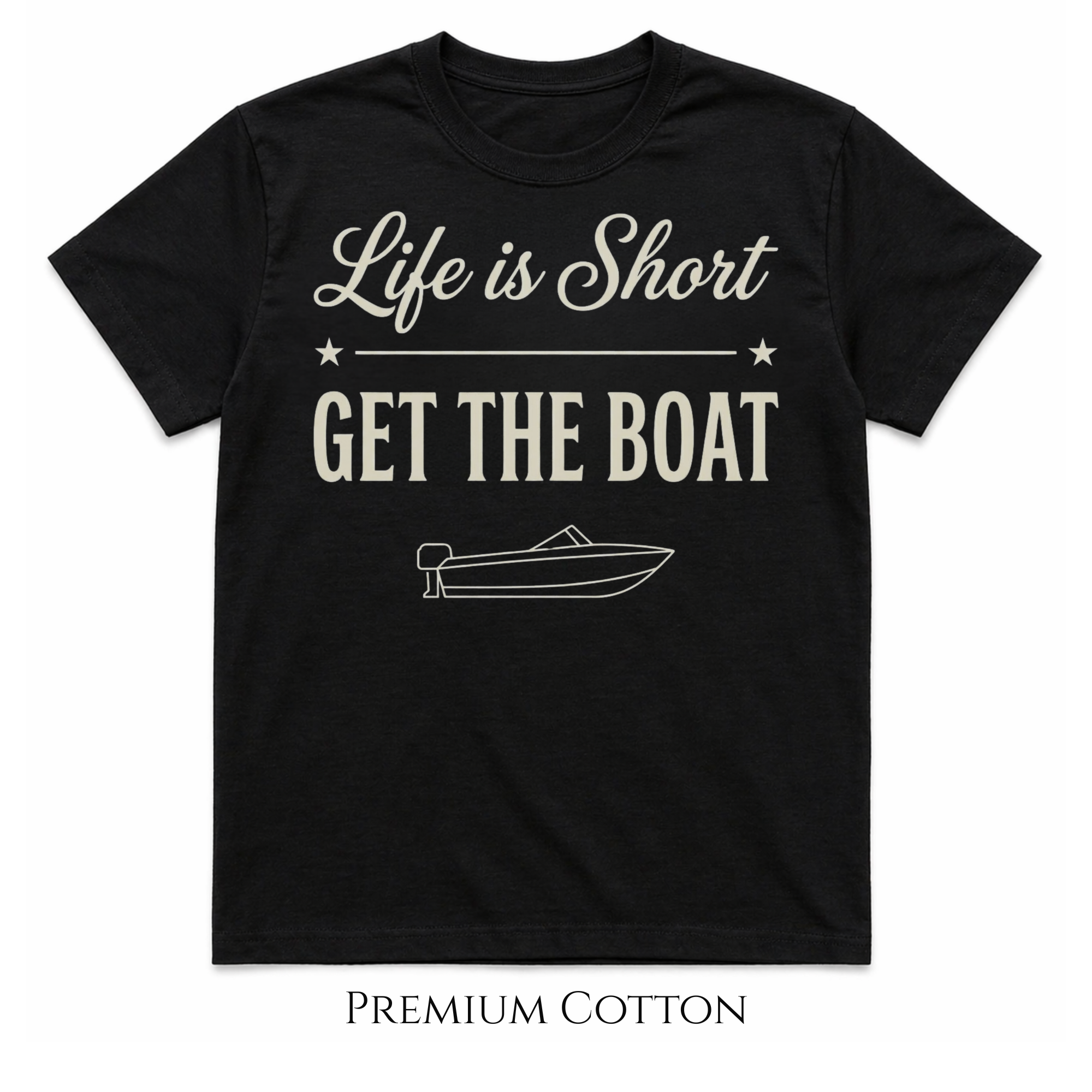 Life Is Short - Get The Boat T-Shirt