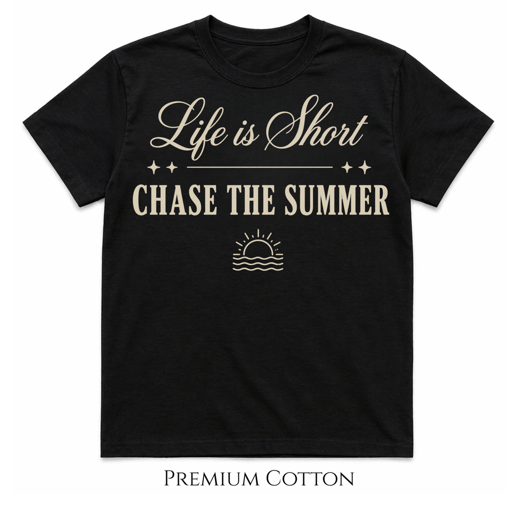Life Is Short - Summer Chaser T-Shirt