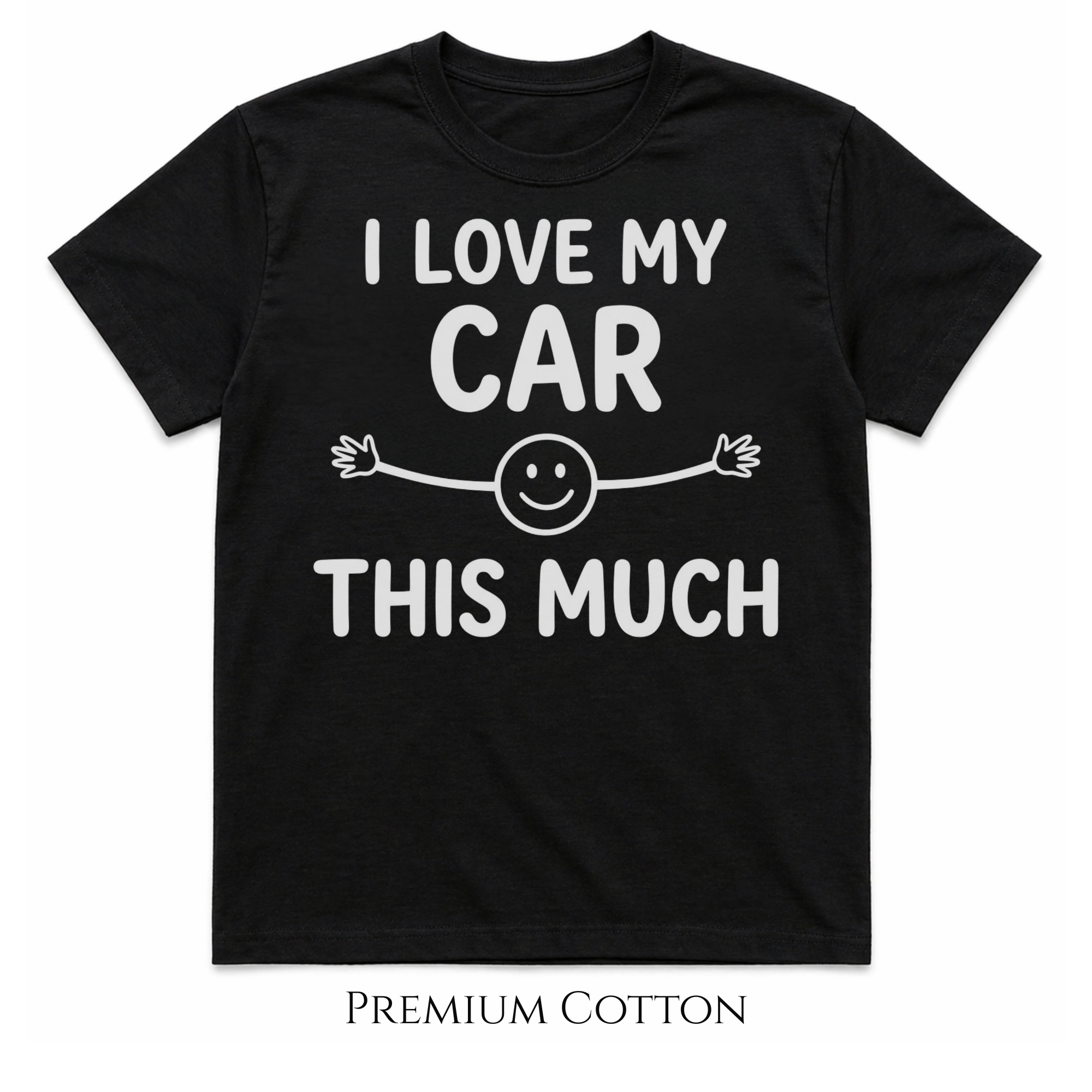I love my car - this much T-Shirt