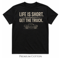 Life Is Short - Get The Truck T-Shirt