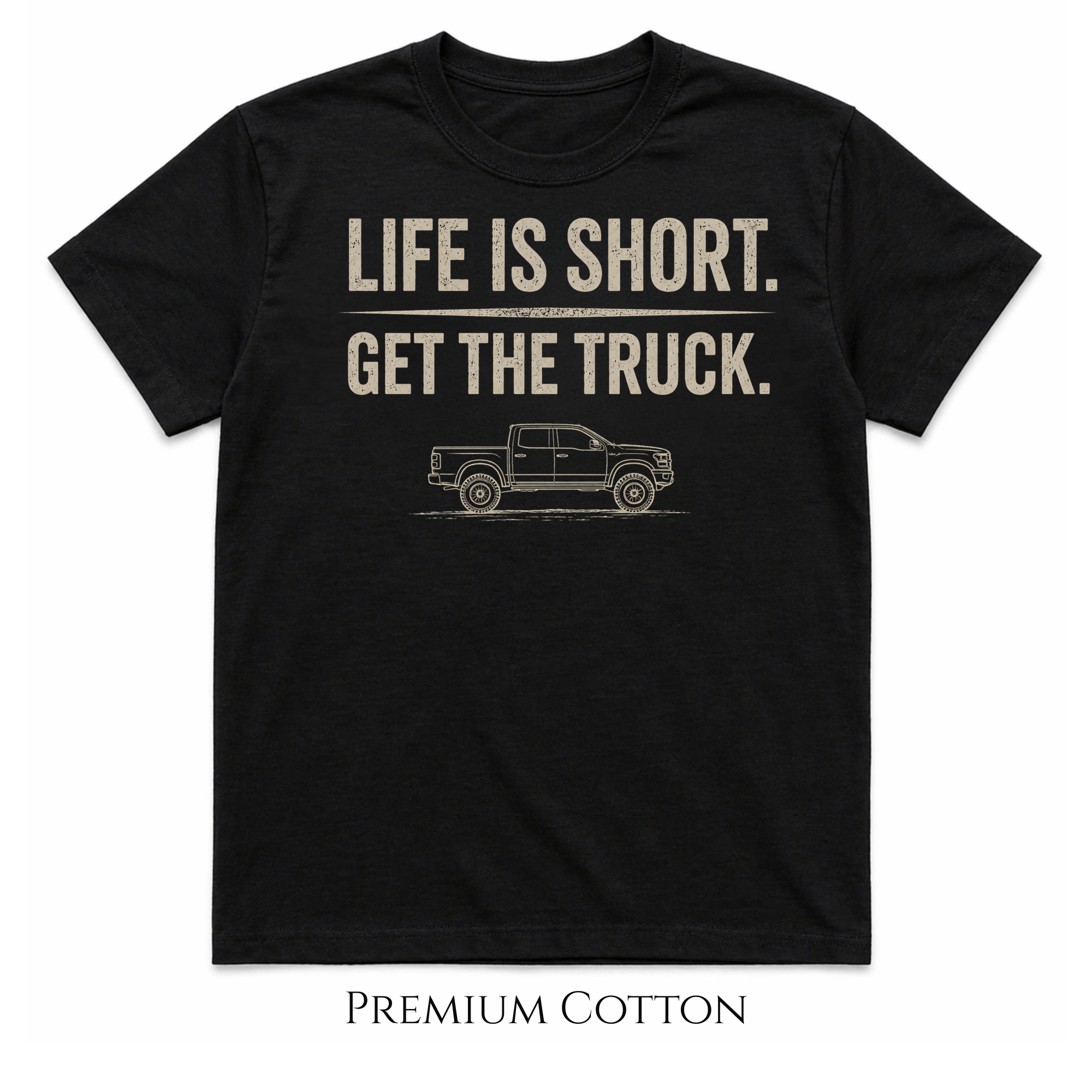 Life Is Short - Get The Truck T-Shirt