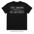 Still Chasing the First Drive Vintage Car T-Shirt