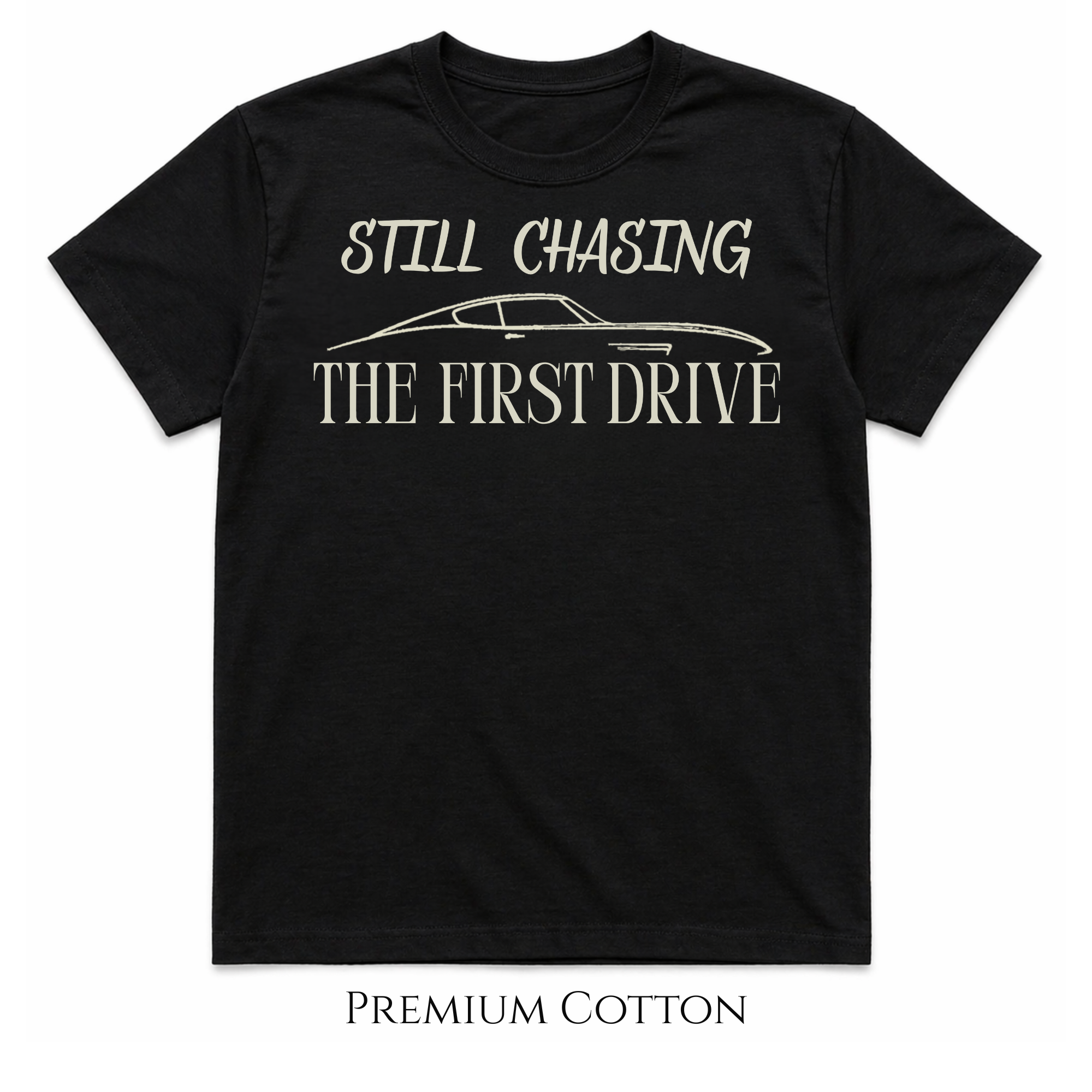Still Chasing the First Drive Vintage Car T-Shirt