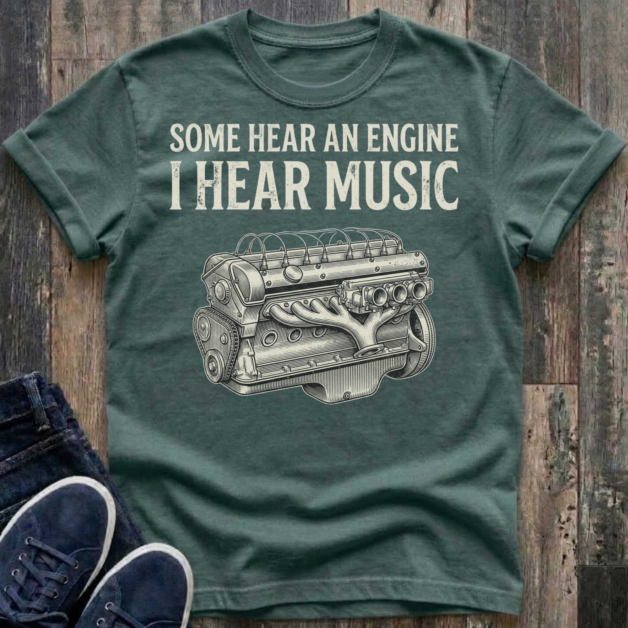 Some Hear An Engine - I Hear Music T-Shirt